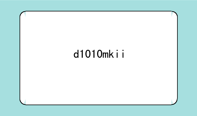d1010mkii