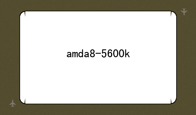 amda8-5600k